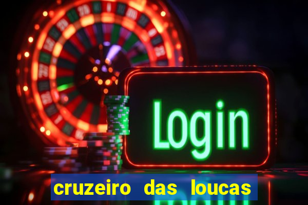 cruzeiro das loucas assistir gratis